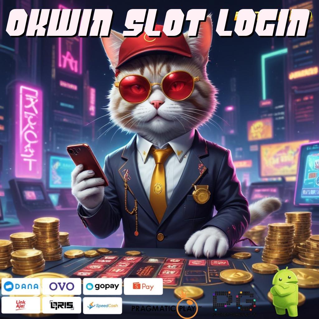 OKWIN SLOT LOGIN , mari gabung sekarang bonus menanti anda