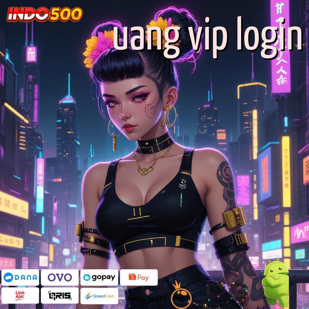 UANG VIP LOGIN depo tanpa potongan 10 000