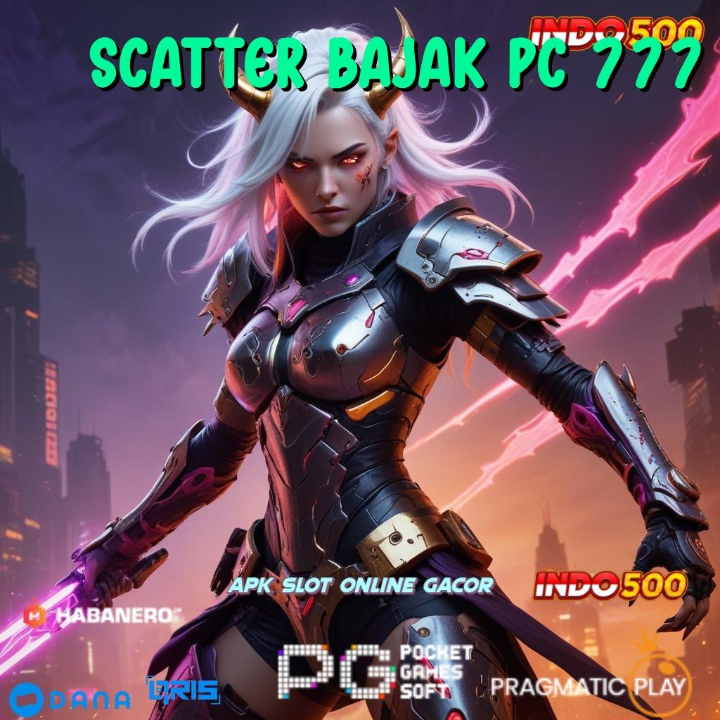 Scatter Bajak Pc 777