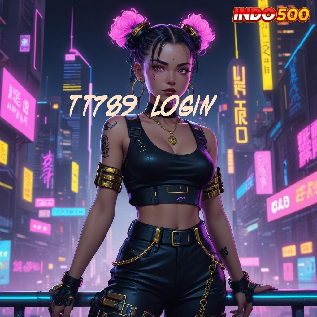 TT789 LOGIN referensi slot langsung cuan tiap hari