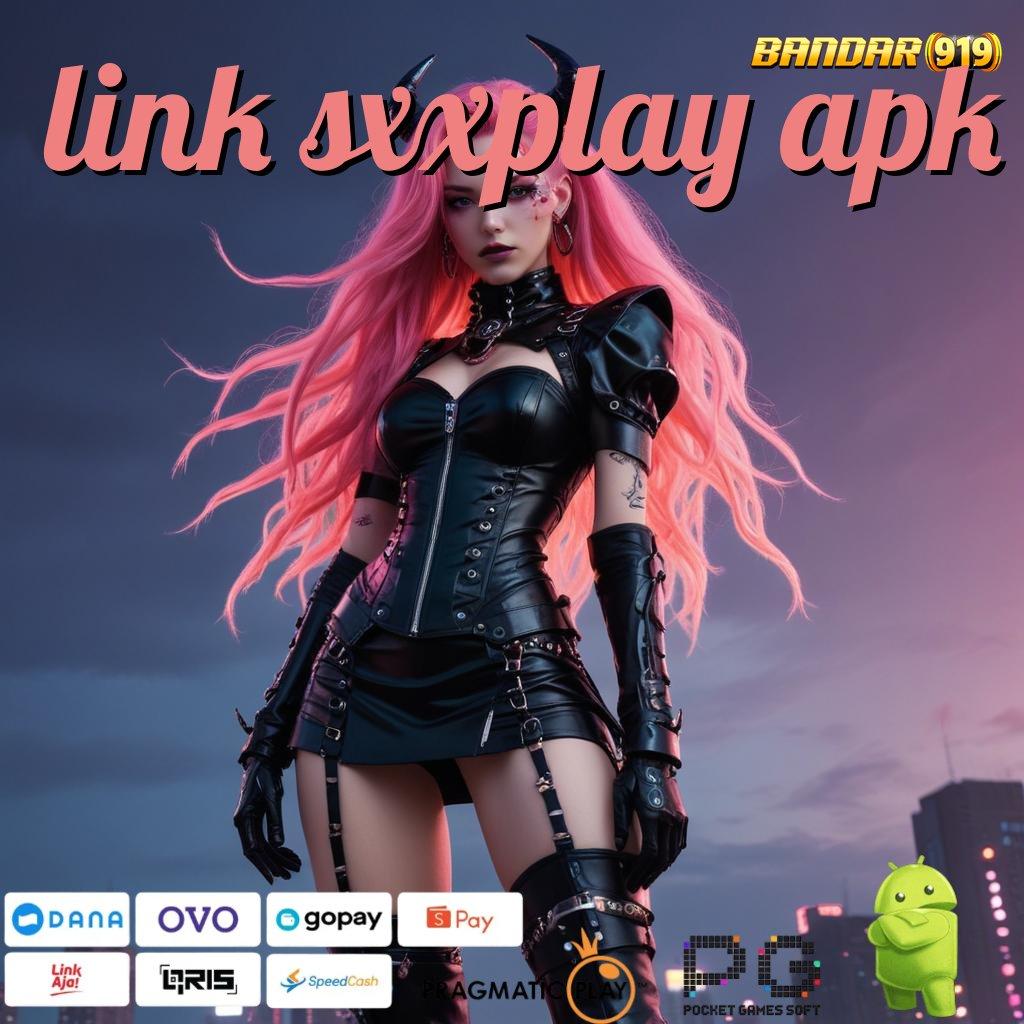 LINK SXXPLAY APK @ Dinamis Baru Aplikasi Slot Penghasil Uang Di Android