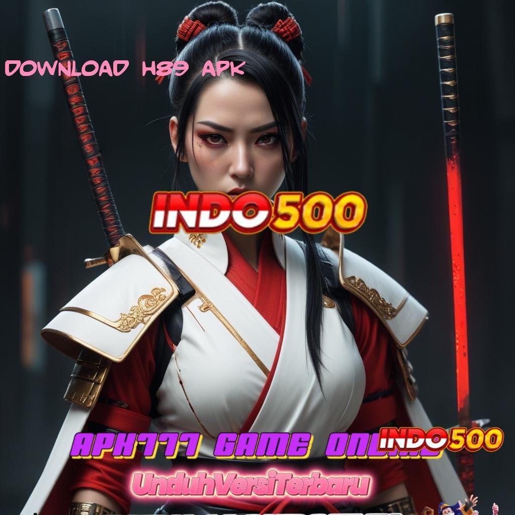 DOWNLOAD H89 APK ♍ Tontonlah Putaran Baru untuk Rizki Gampang