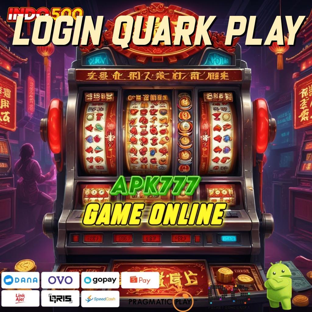 LOGIN QUARK PLAY Paket Kado Fantastik Slot Anyar, Gopay Tanpa Batas