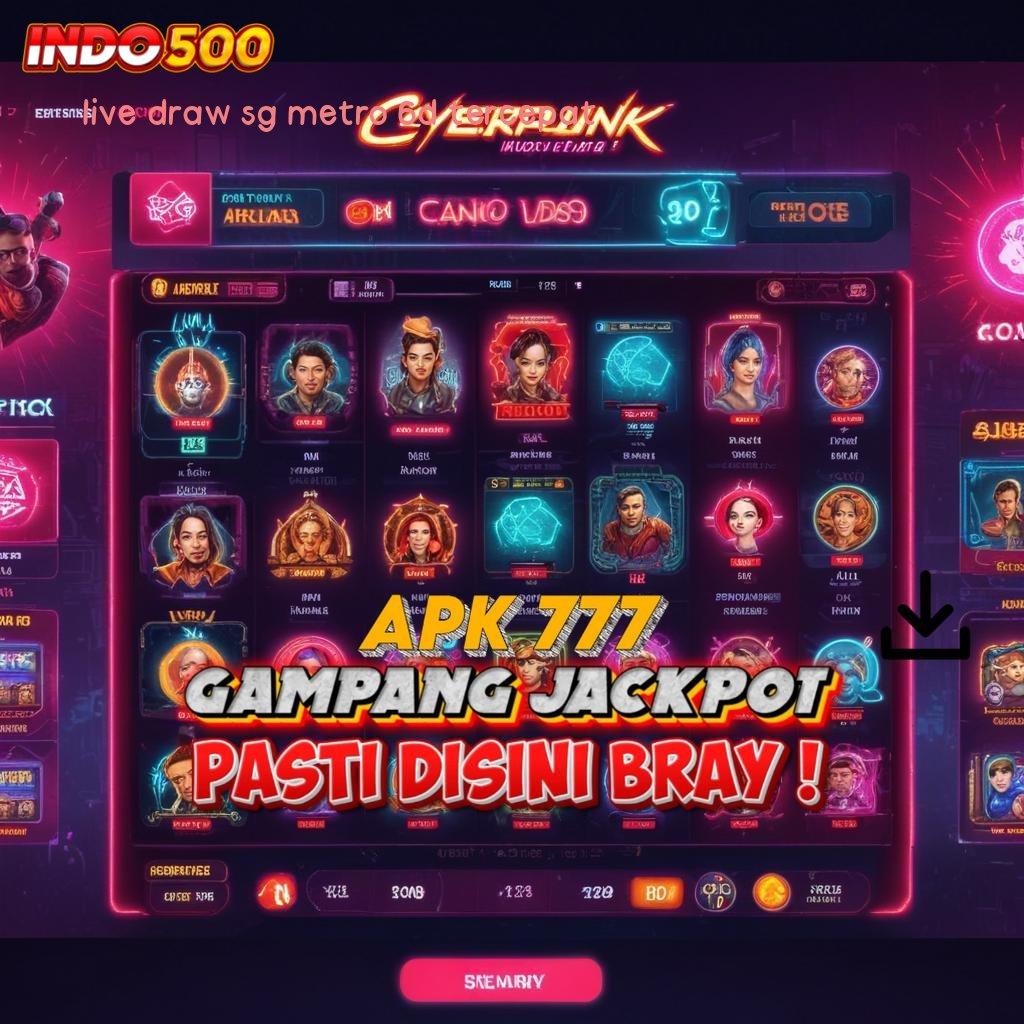 LIVE DRAW SG METRO 6D TERCEPAT deposit qris slot gampang pengganguran prioritas akun spesial