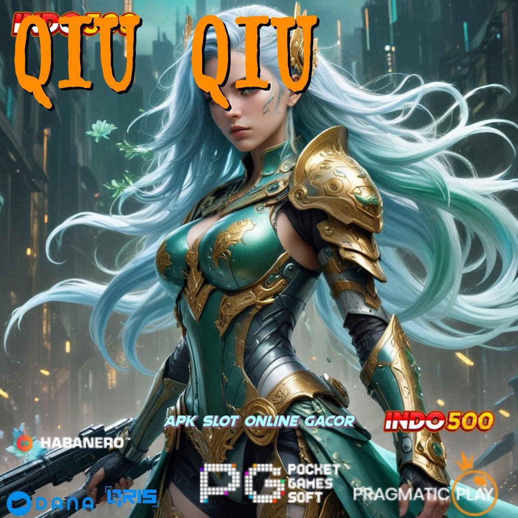 QIU QIU 🔎 Depo 10 Ribu APK Slot Gacor, Si Pemburu Jackpot 2025!