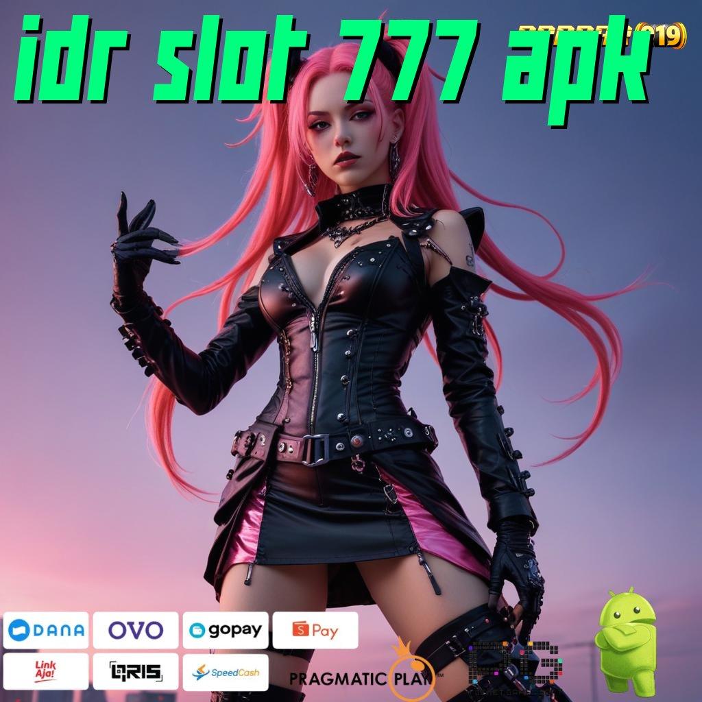 IDR SLOT 777 APK @ kode beruntung teruji langsung sultan