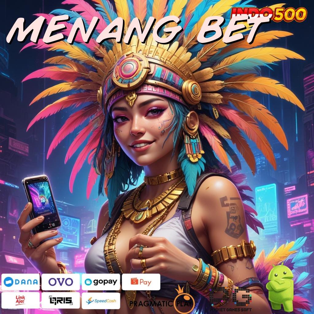 MENANG BET Tiliklah Jalur Relasi Mesin Cuan Setiap Hari