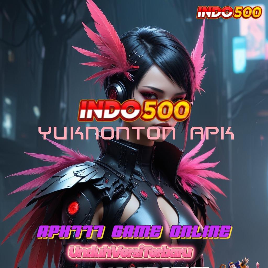 YUKNONTON APK 🐉 infrastruktur cepat game dinamis kerja