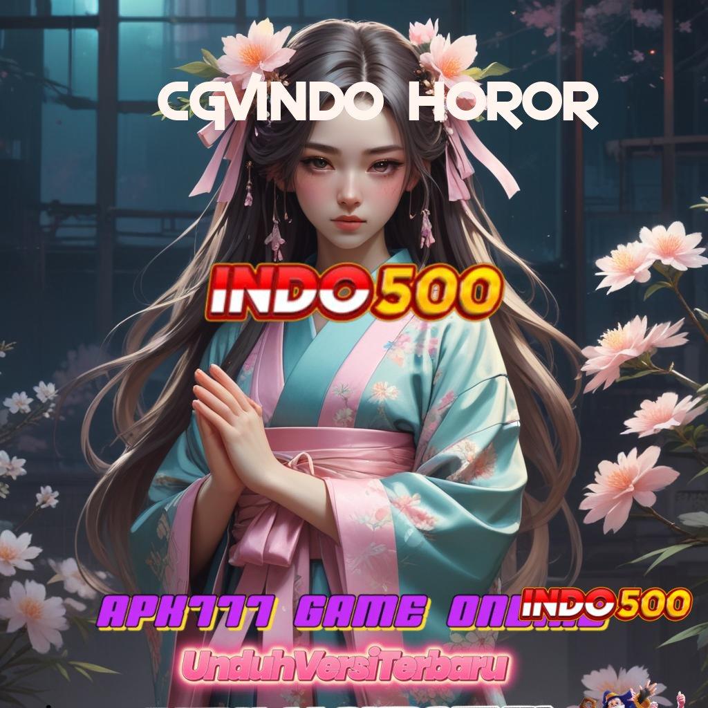 CGVINDO HOROR ➜ gambaran digital game apk dengan bonus gacor