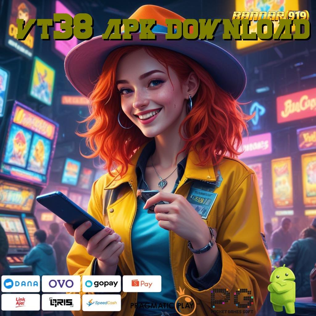 VT38 APK DOWNLOAD : Verifikasi Langkah Mulai Kemenangan Spektakuler