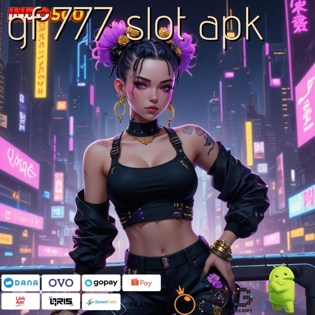 GF 777 SLOT APK pesat auto menang duit lancar