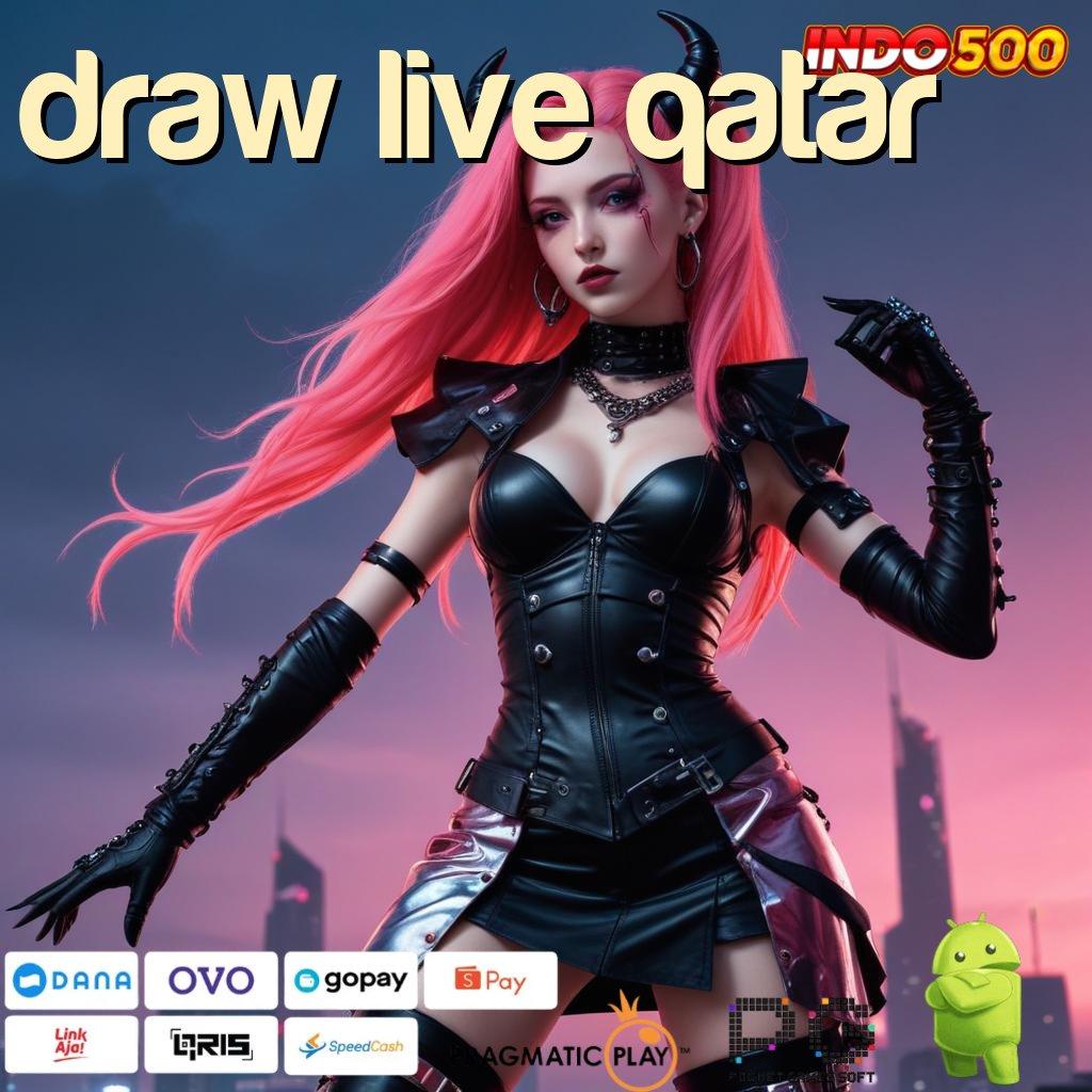 DRAW LIVE QATAR Pembaruan APK Event Bonus Gratis Mekanisme