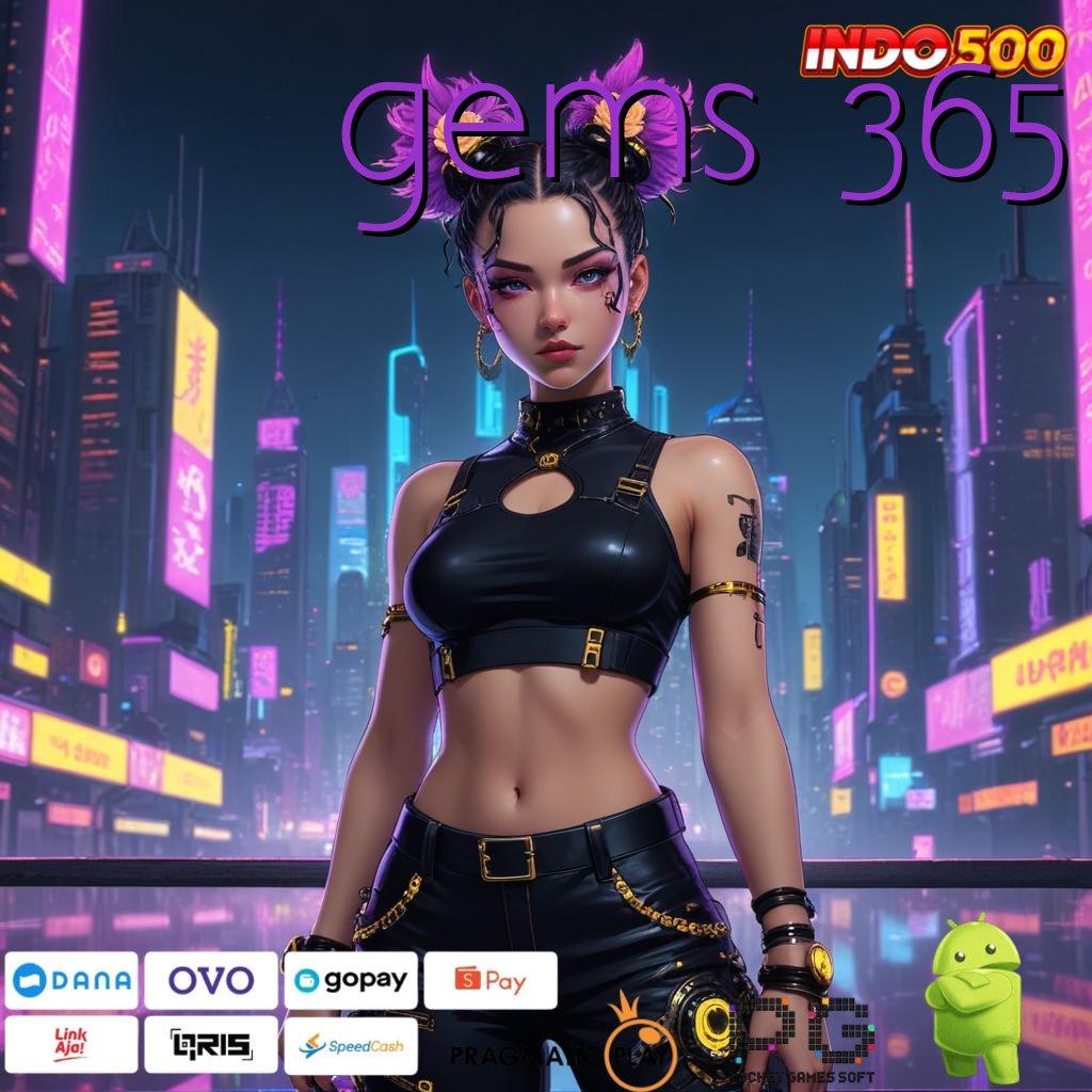 GEMS 365 Rencana Strategis Rejeki Melimpah Hari Ini