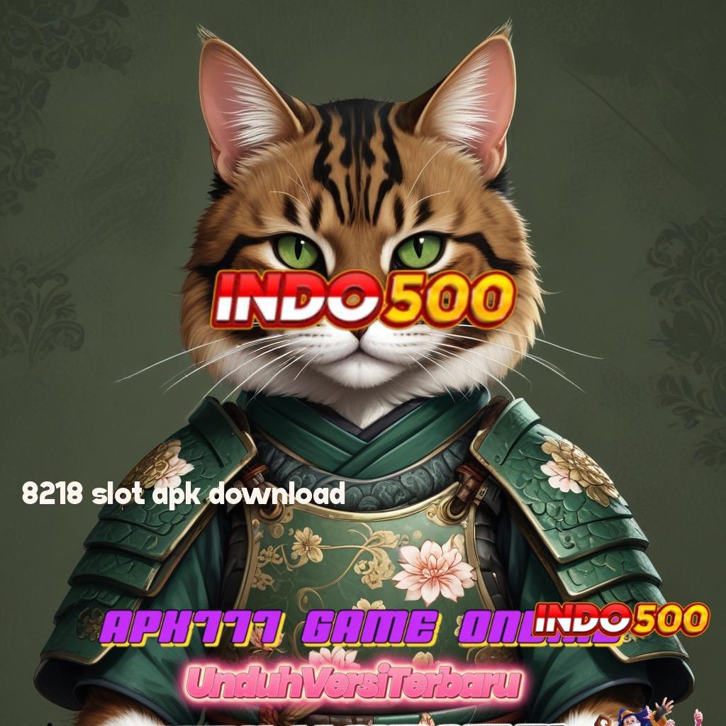 8218 SLOT APK DOWNLOAD ✔ Jaminan Tajir Melintir Slot Tanpa Pembayaran Setoran Awal Apk