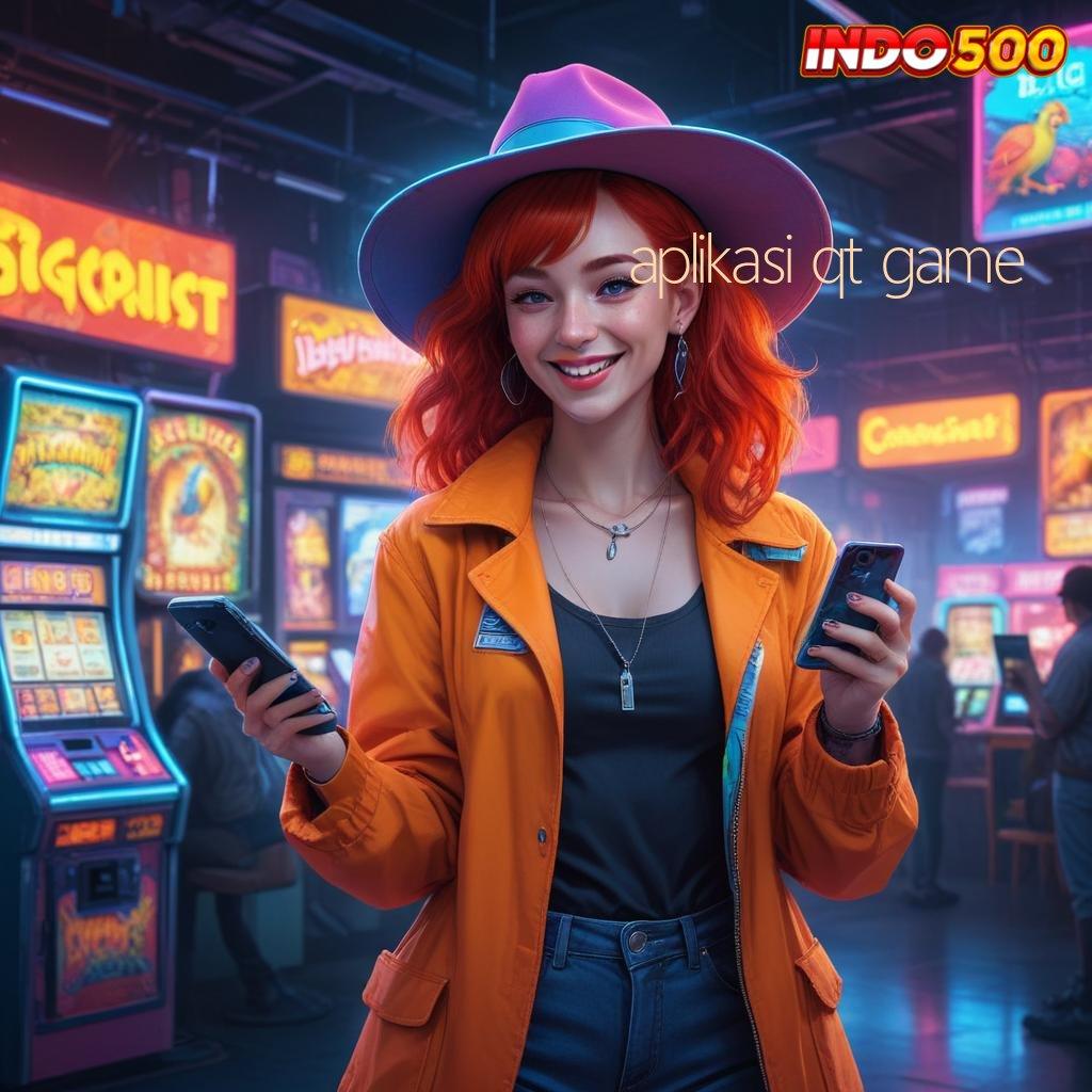 APLIKASI QT GAME Langsung Maxwin Jalan Cepat Scatter Auto Dalam Genggaman Maksimal