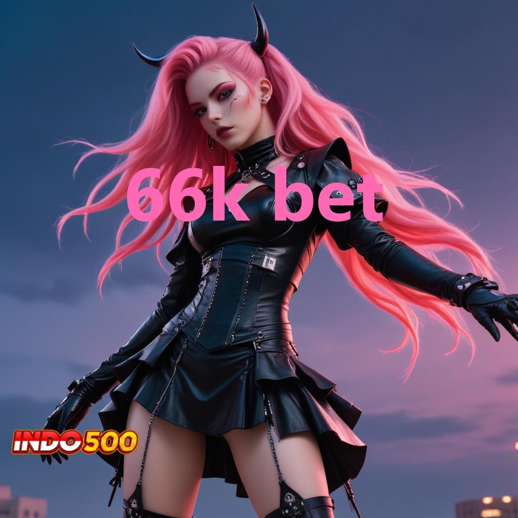 66K BET 🔥 Hoki Menang Slot Uang Nyata Melalui Aplikasi Slot