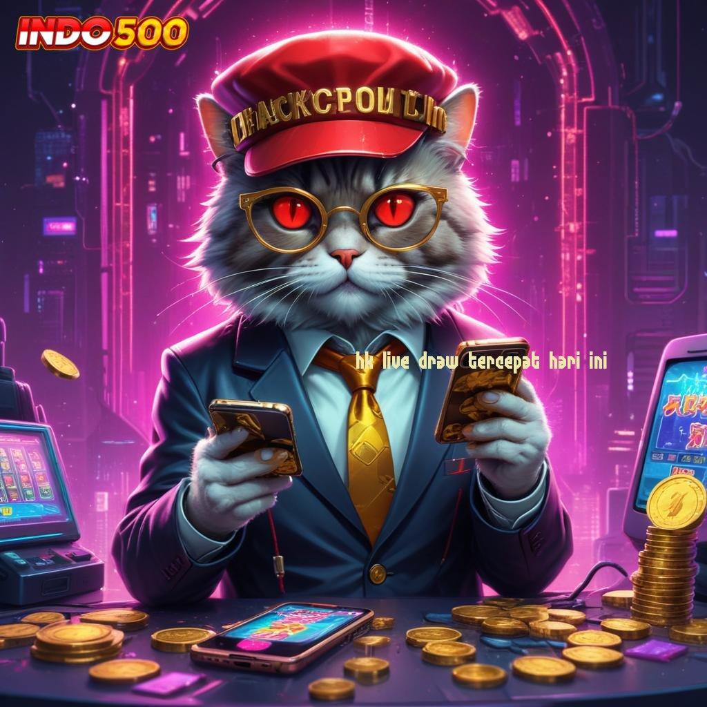 HK LIVE DRAW TERCEPAT HARI INI ✷ persiapan diri berkualitas