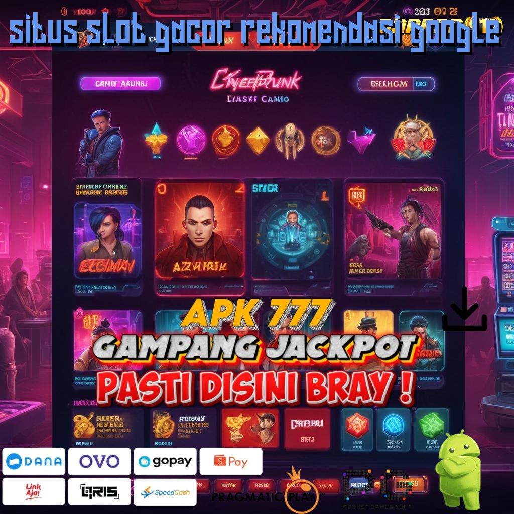 SITUS SLOT GACOR REKOMENDASI GOOGLE # depo mudah scatter langsung auto cair