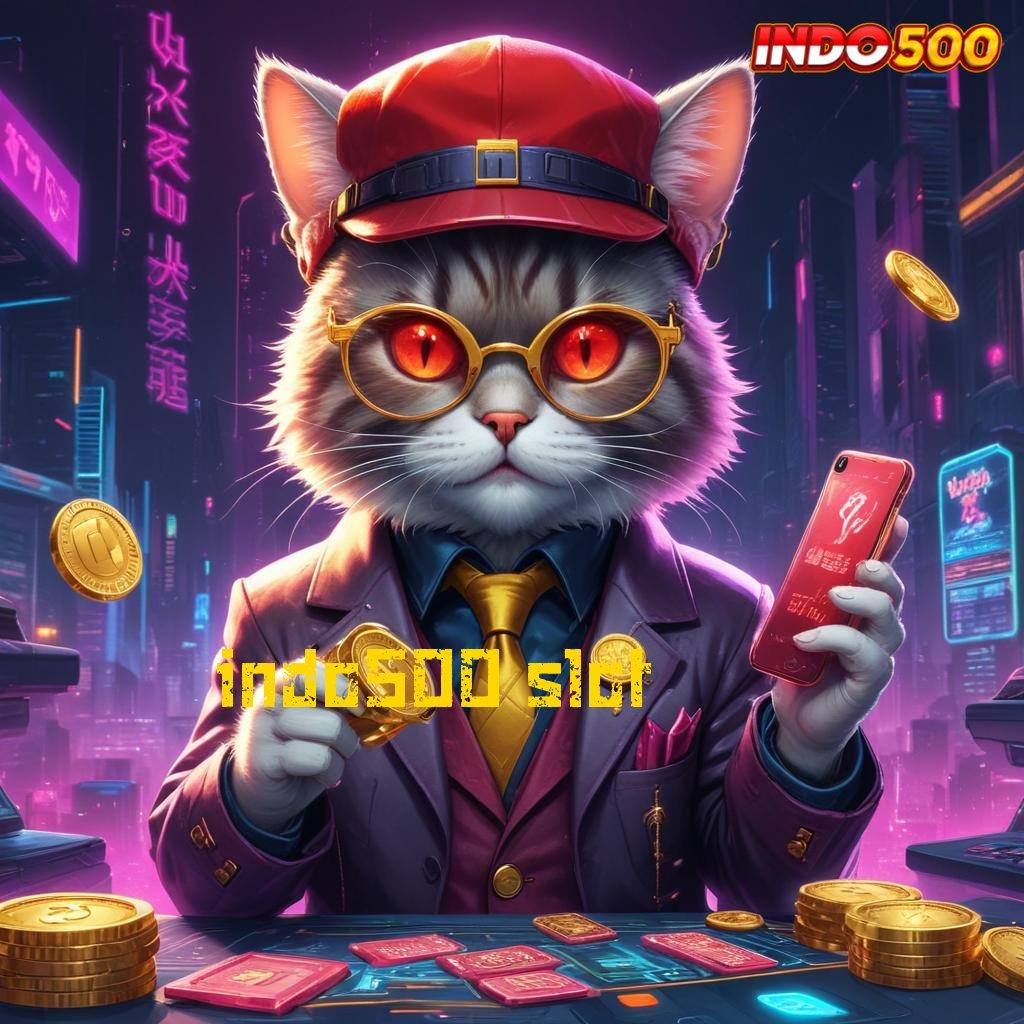 INDO500 SLOT slot 5 ribu: taruh di sini menang di sana!