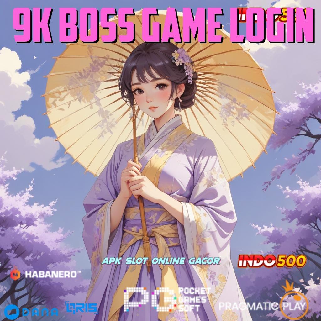 9k Boss Game Login