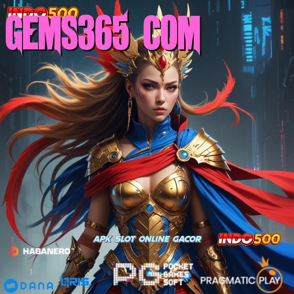 GEMS365 COM 🚀 pojok kreatif jackpot terus mengalir