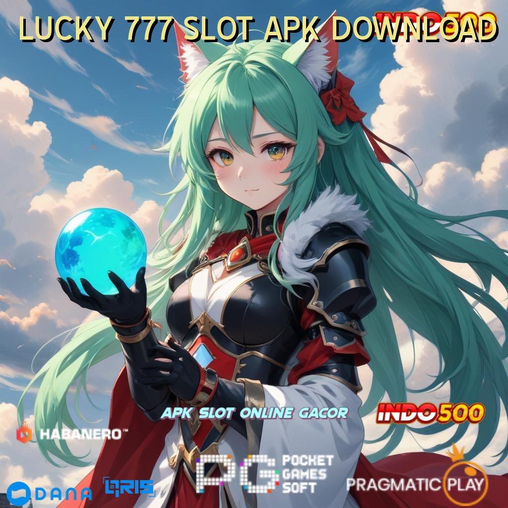 LUCKY 777 SLOT APK DOWNLOAD | Depo Pulsa 5 Ribu Download Gratis Apk Slot Maxwin Terbaru