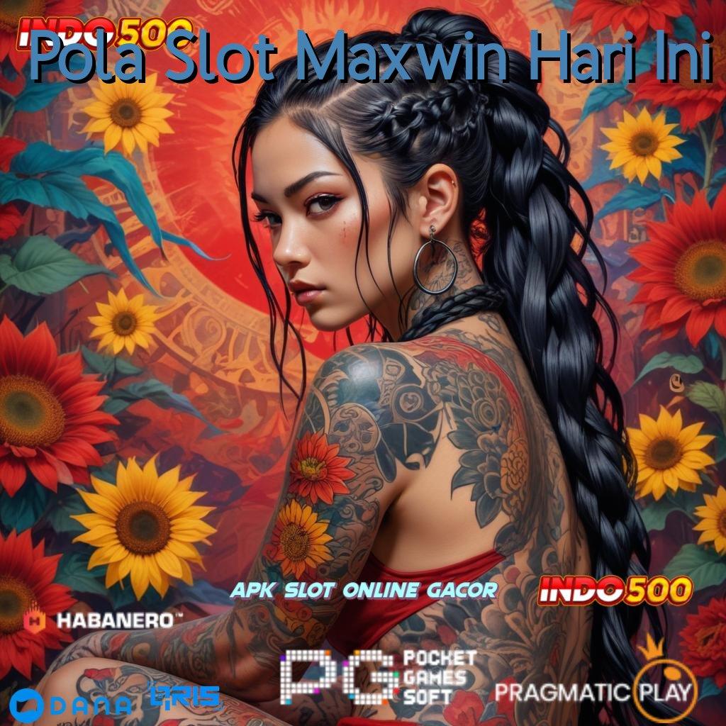 Pola Slot Maxwin Hari Ini