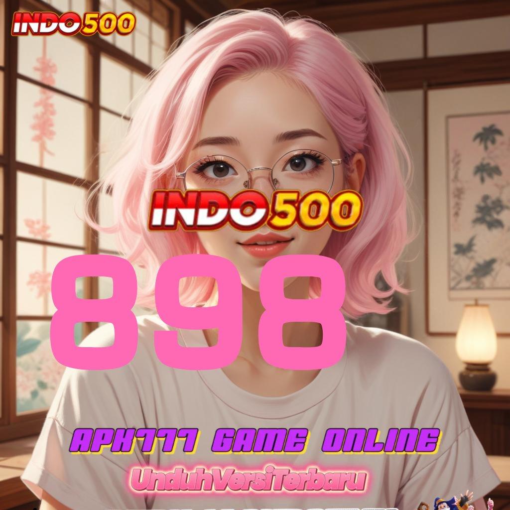 898 > Event Cepat Dengan Bonus Cuan Terjamin