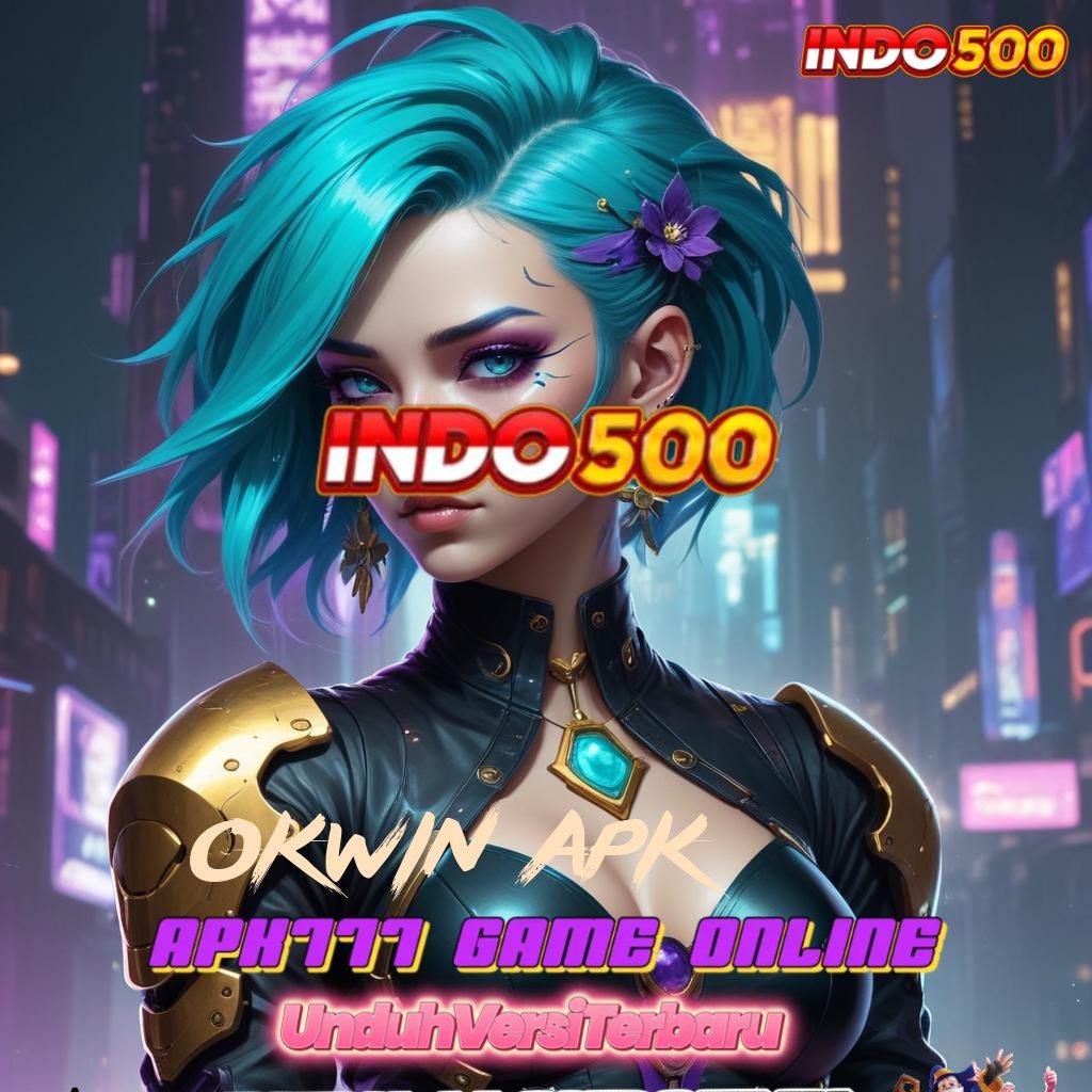 OKWIN APK 💫 Bonus Secepatnya APK Slot Gacor 2025, Bikin Ngakak!