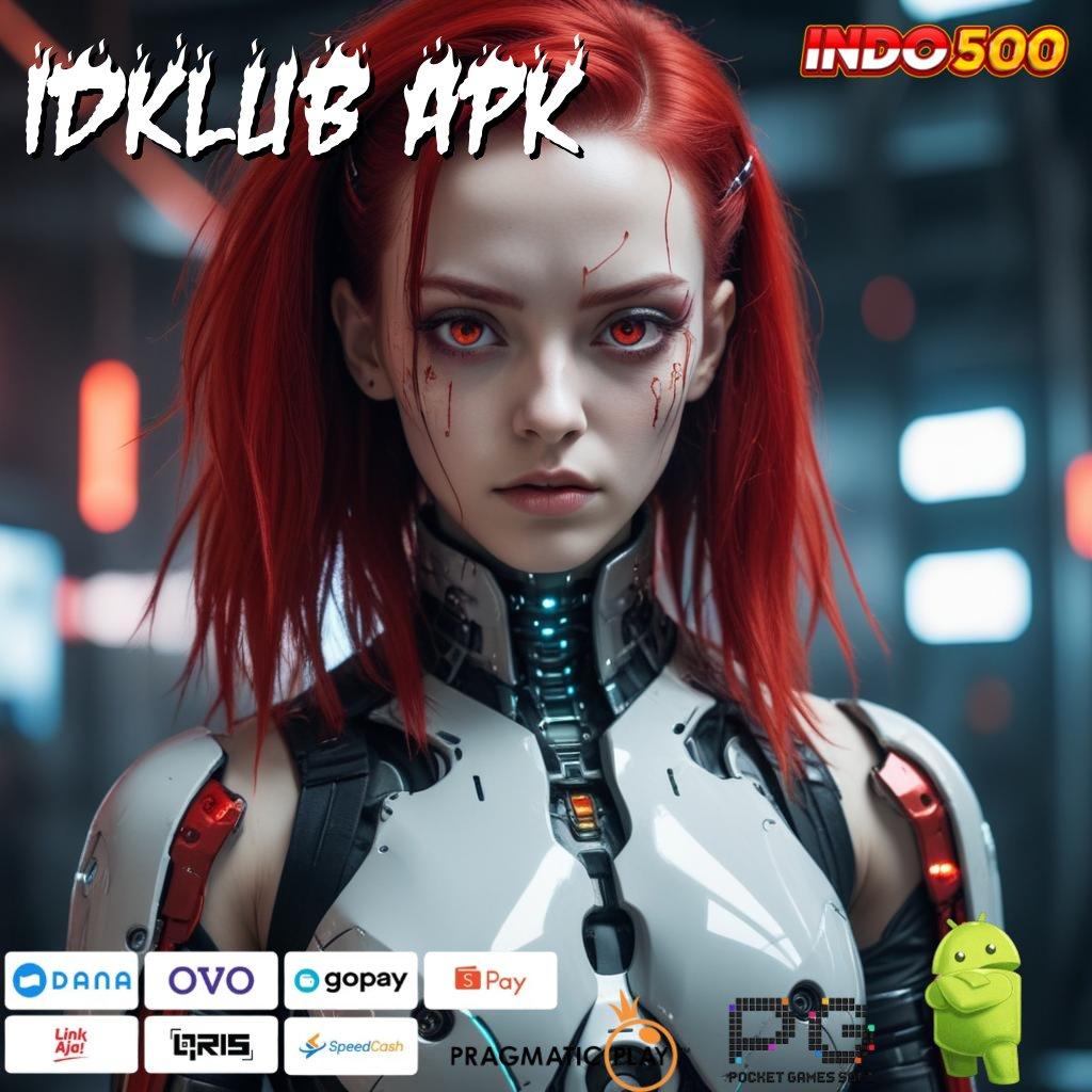 IDKLUB APK Deposit Ewallet 15k Spin Gampang WD