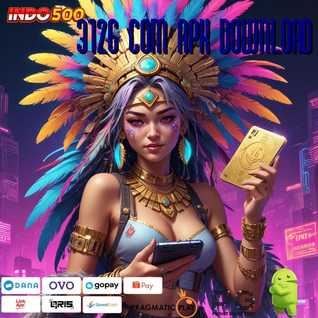 3126 COM APK DOWNLOAD langsung maxwin spin cepat scatter auto dalam jalan pintas