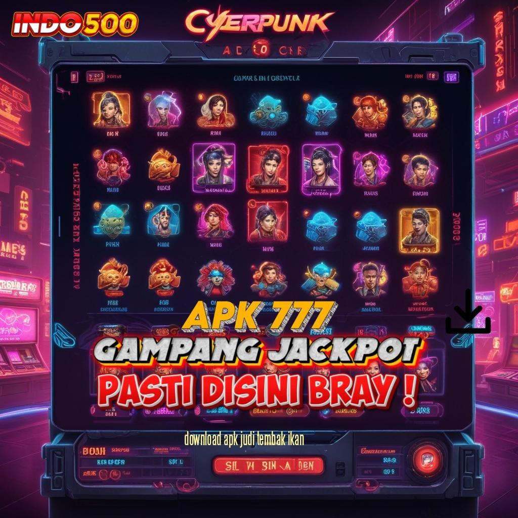 DOWNLOAD APK JUDI TEMBAK IKAN kejutan spin cepat kaya berkembang ganda