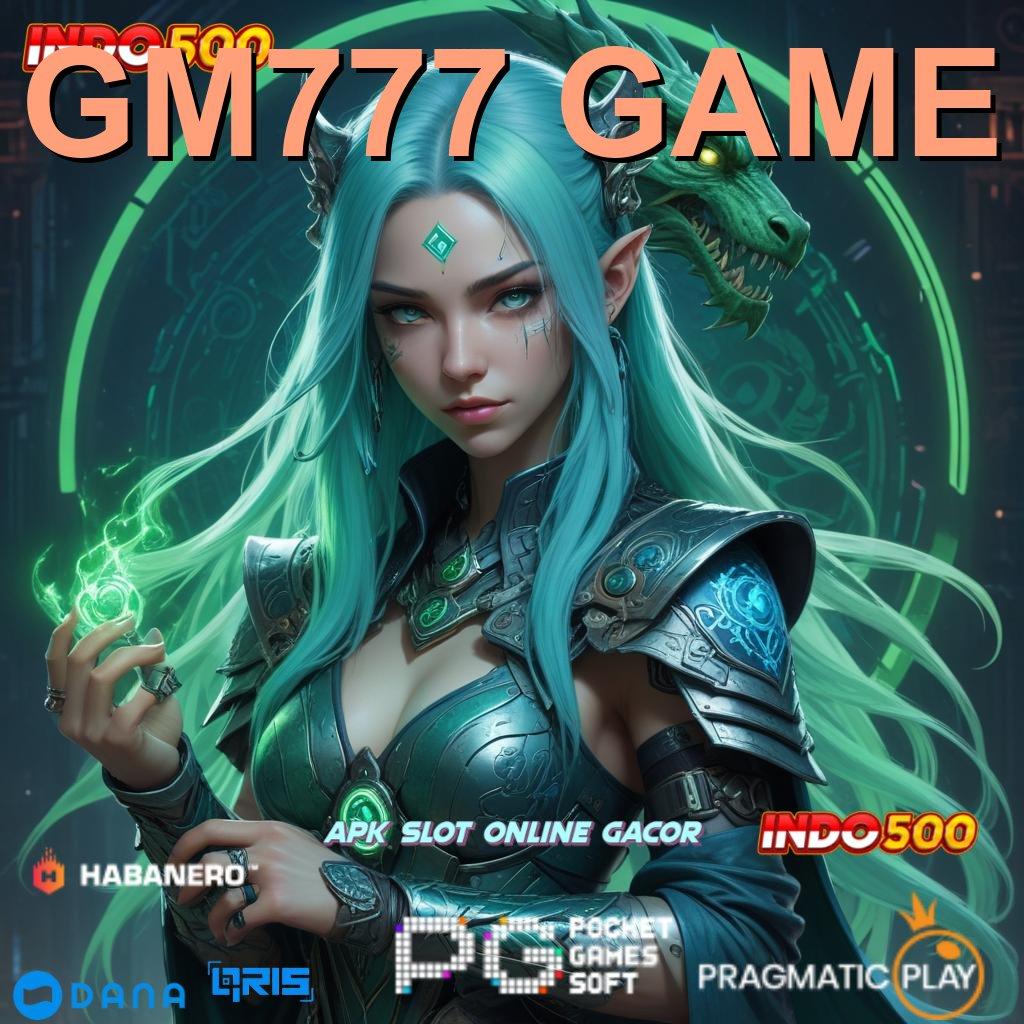 GM777 GAME → berkembang ganda pilihan terbaik gacor mulus