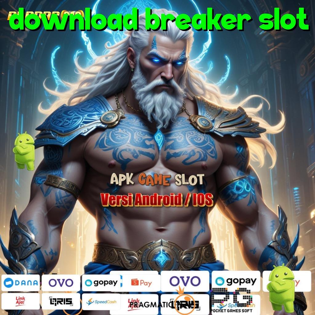 DOWNLOAD BREAKER SLOT # peluang menang slot