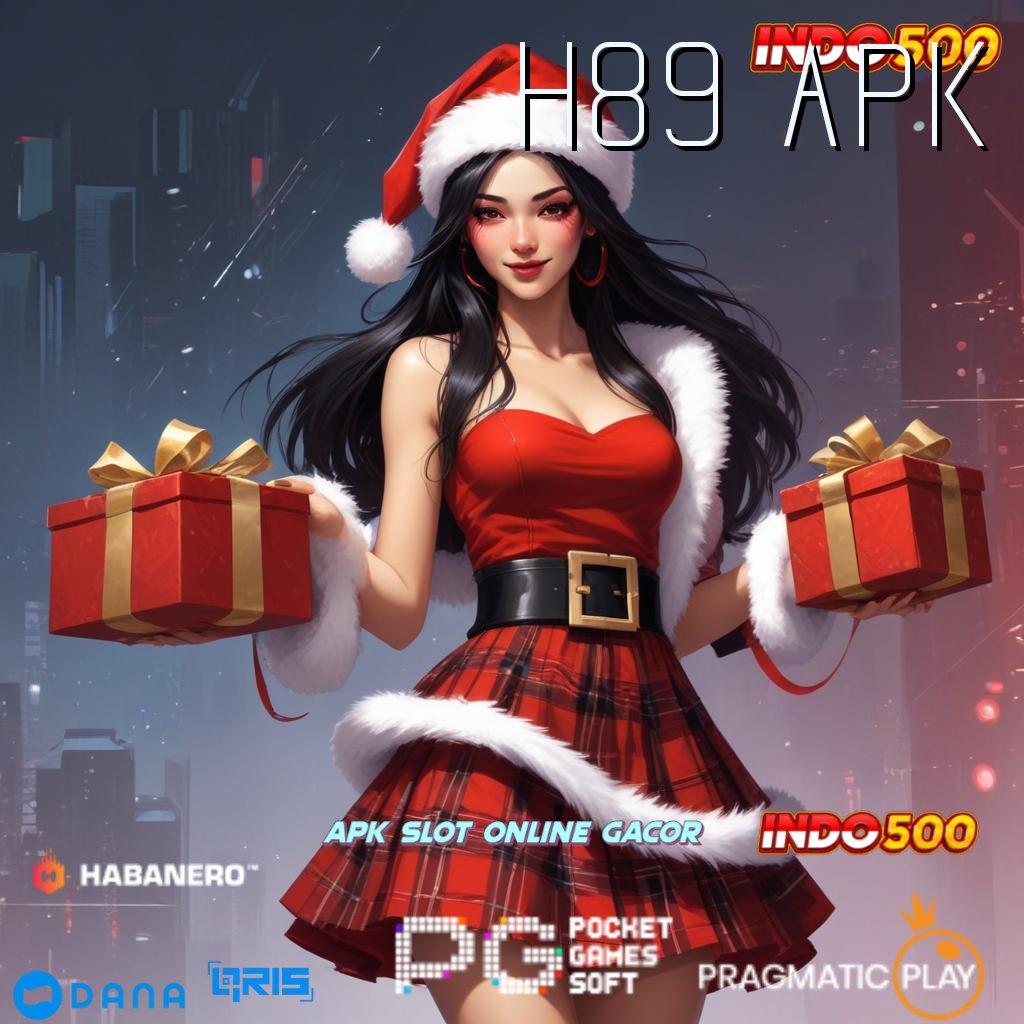 H89 APK 🔥 harapan slot juara anti gagal!