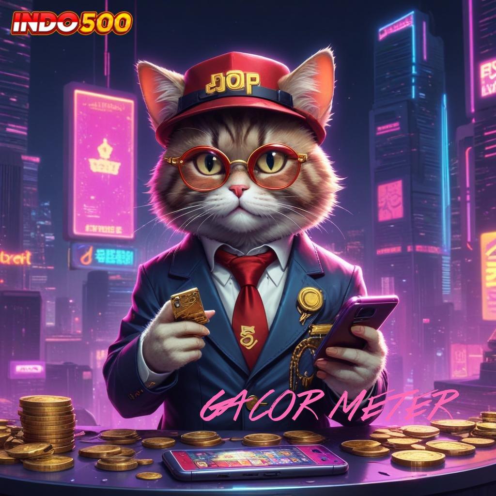 GACOR METER 🐉 Pilih Mesin Jackpot Dengan Update Versi Terbaru