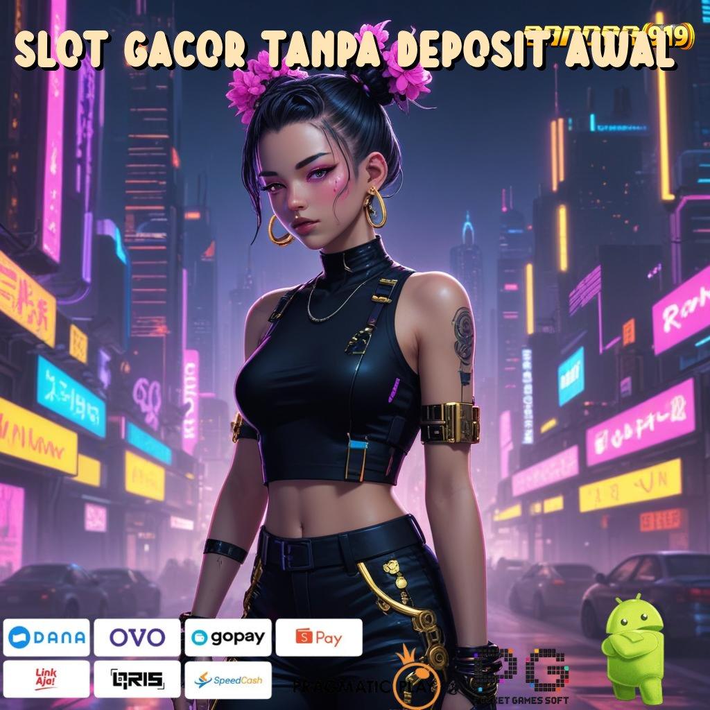 SLOT GACOR TANPA DEPOSIT AWAL | Gacor Premium Scatter Tiap Hari Tanpa Kendala