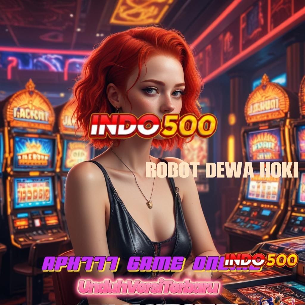 ROBOT DEWA HOKI ⇏ pantang mundur di slot