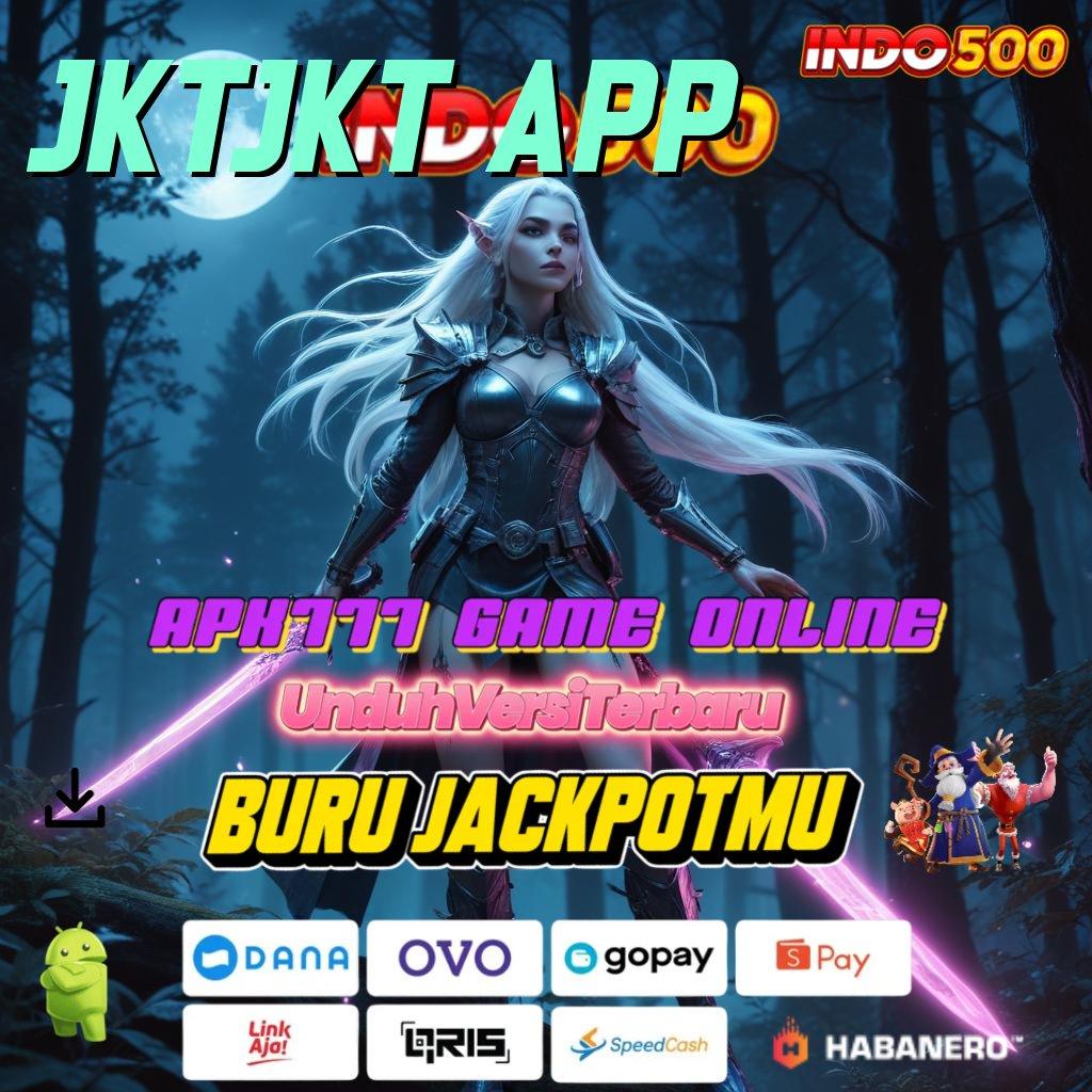 JKTJKT APP 🚀 peluang terbuka dana terjamin fitur