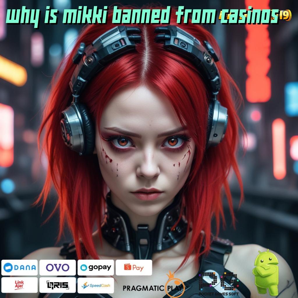 WHY IS MIKKI BANNED FROM CASINOS | ruang media untuk game uang langsung cair