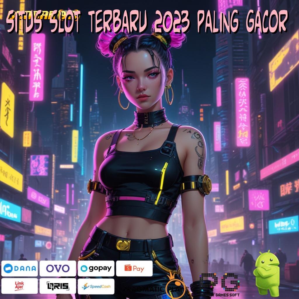 SITUS SLOT TERBARU 2023 PALING GACOR > APK Bonus RTP Tinggi 2025 Rancangan