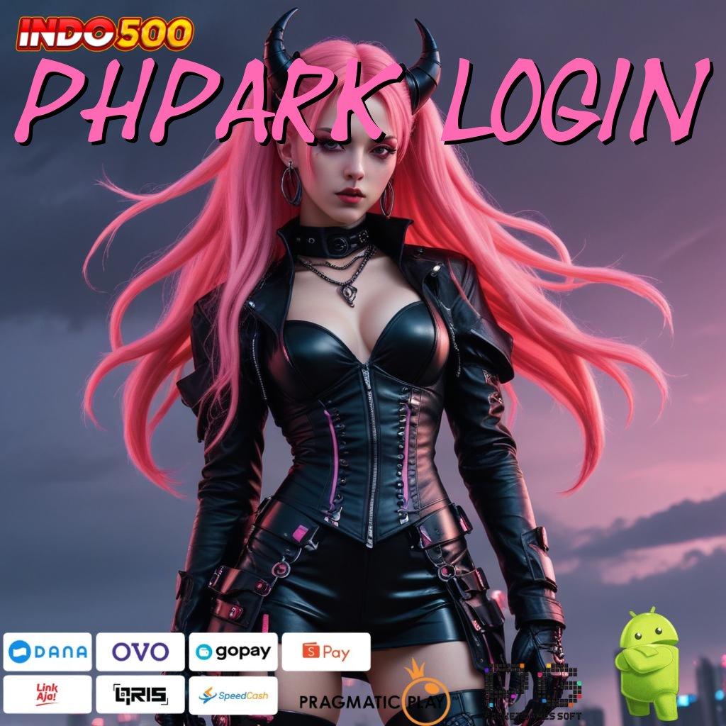 PHPARK LOGIN rejeki tak terduga