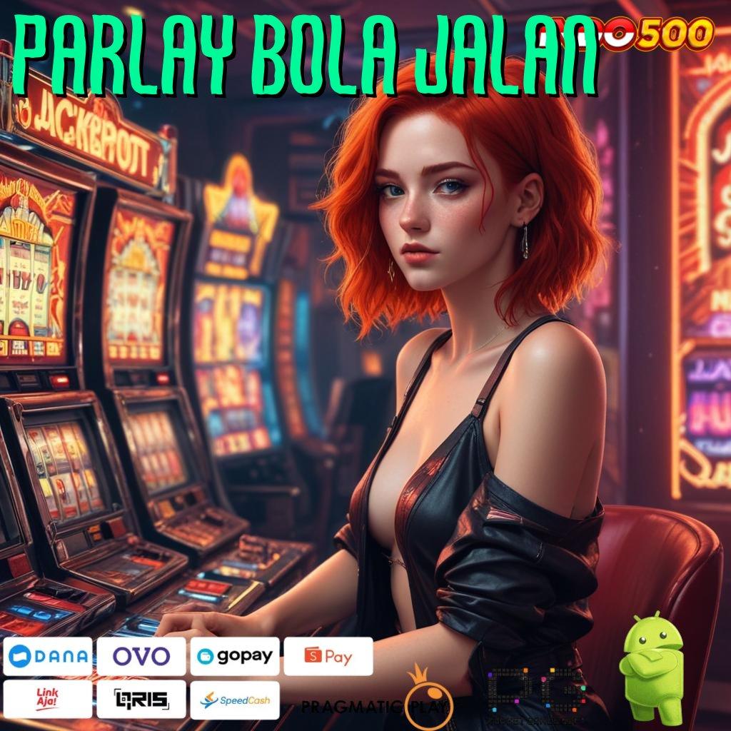 PARLAY BOLA JALAN Versi Baru Jalur Keberuntungan