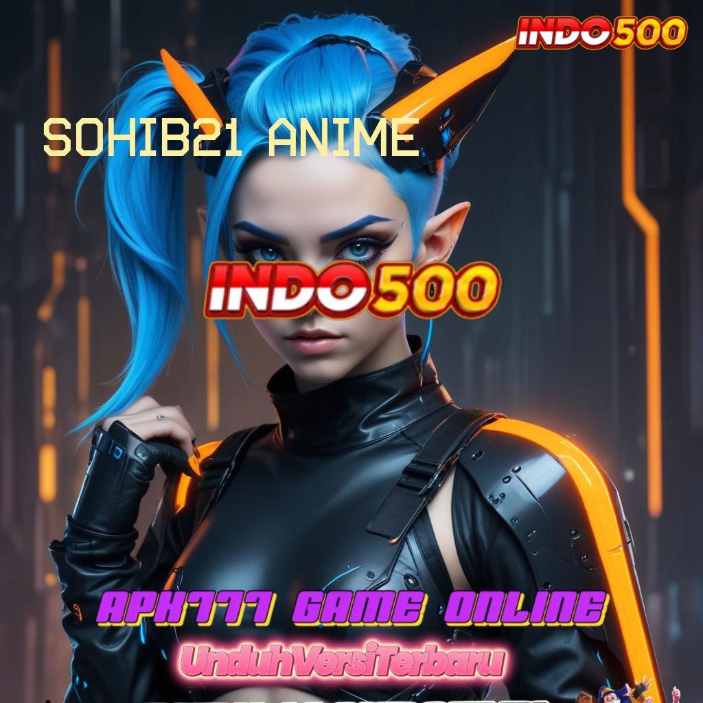 SOHIB21 ANIME ⚌ Katalisator Peluang Slot Gacor Tanpa Kendala