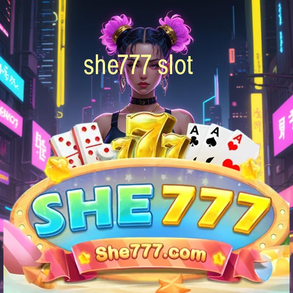 SHE777 SLOT ✧ Fitur Baru Maxwin Setiap Hari Menanti