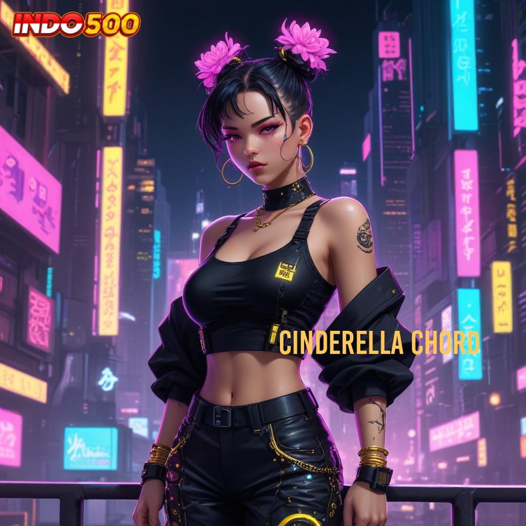 CINDERELLA CHORD > Buka Matamu untuk Jalan Cuan Super Cepat