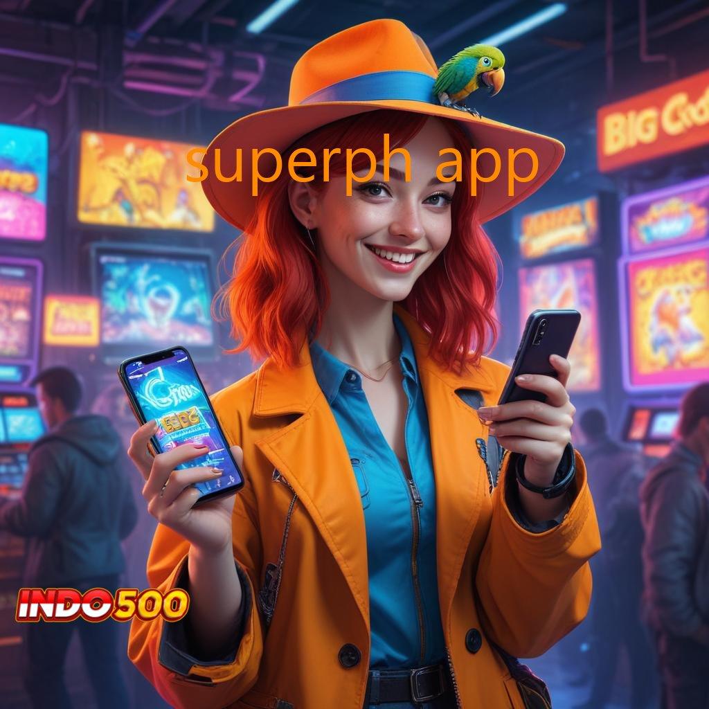 SUPERPH APP 🎮 Depo Instan Jalur Baru Tanpa Rugi