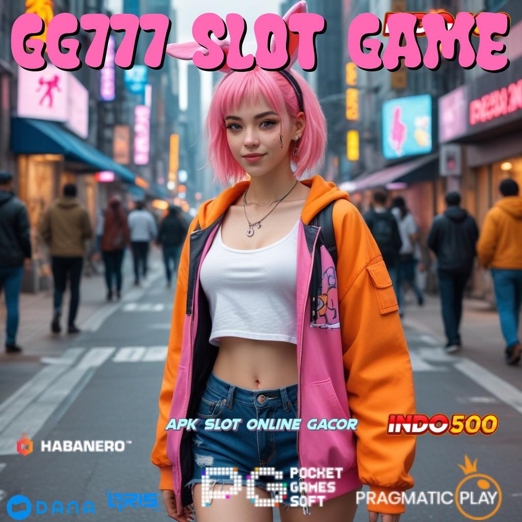 GG777 SLOT GAME pertahankan bisnis anda