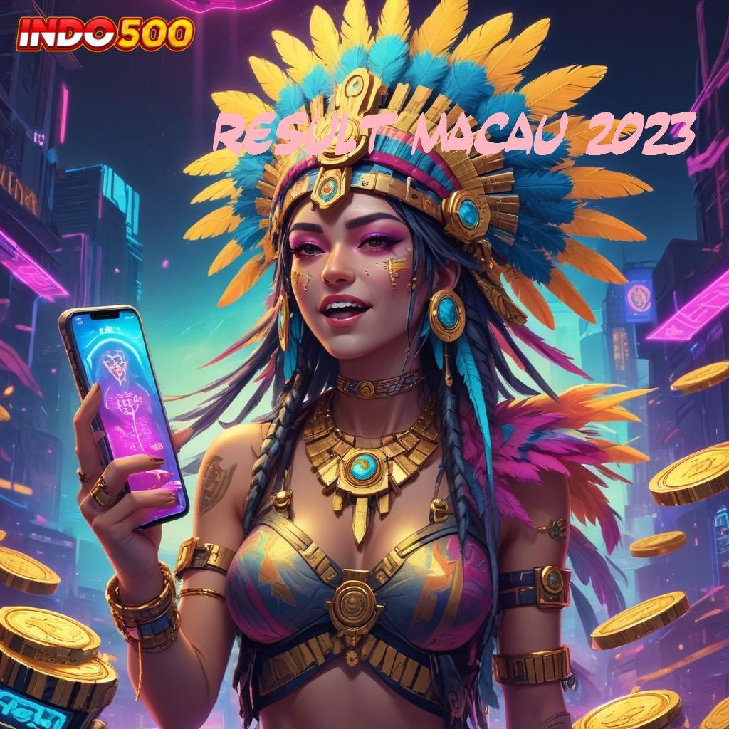 RESULT MACAU 2023 🎮 Depo 5000 Strategi Terkini