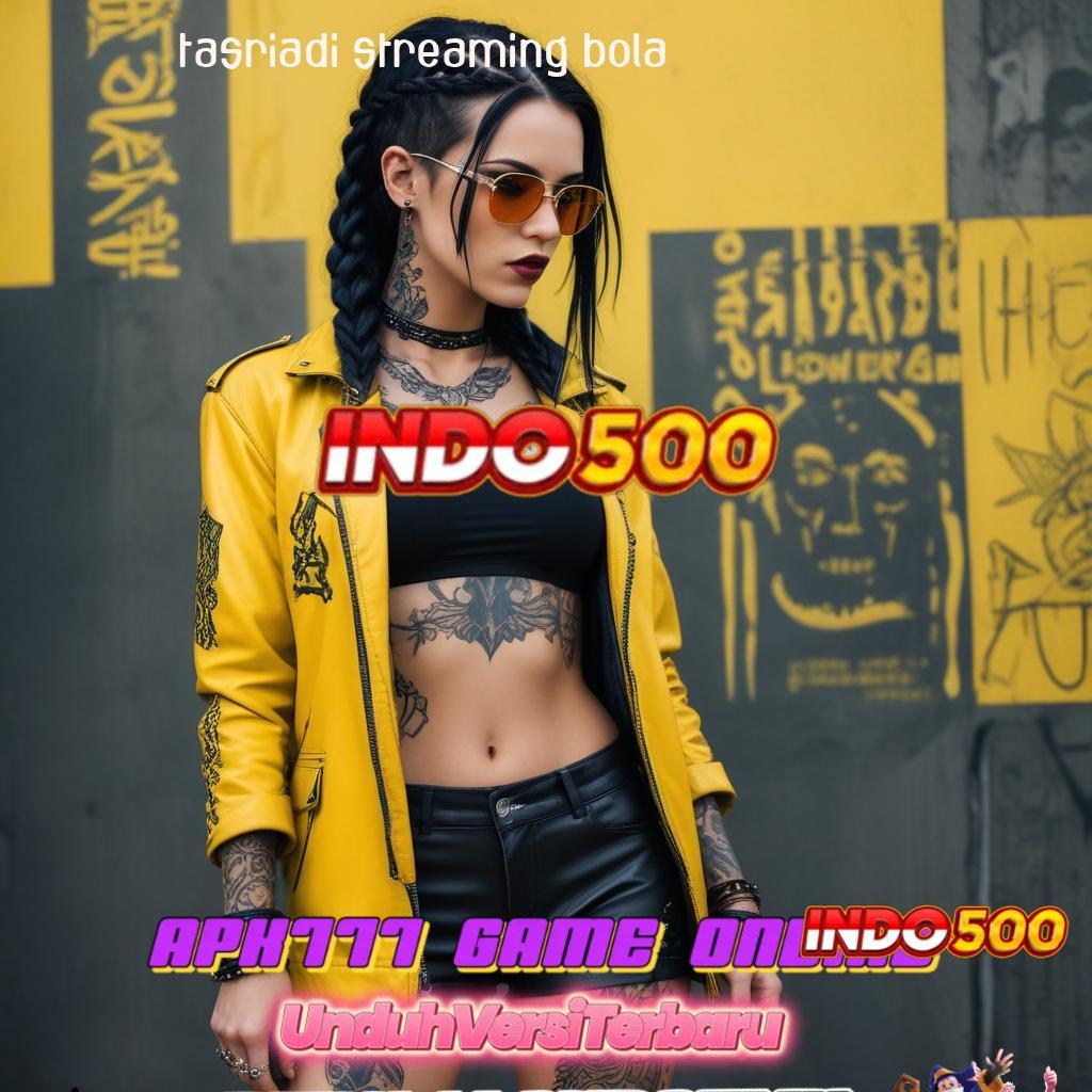 TASRIADI STREAMING BOLA ✷ deposit shopeepay rasakan cuan maksimal hari ini